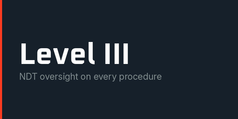 NDT Level III oversight on every procedure